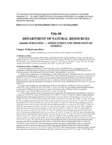 The Secretary of the Maryland Department of Natural Resources proposes to amend/add Regulation[removed]under COMAR[removed]The purpose of this action is to update and clarify existing boating laws and coordinates of c