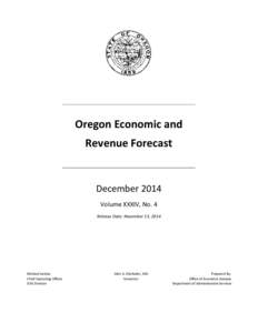 Oregon Economic and Revenue Forecast December 2014 Volume XXXIV, No. 4 Release Date: November 13, 2014