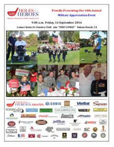 Proudly Presenting Our 10th Annual Military Appreciation Event 9:00 a.m. Friday, 16 September 2016 Lomas Santa Fe Country Club aka “FORT LOMAS” Solana Beach, CA  
