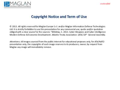 unclassified  Copyright Notice and Term of Use © 2013. All rights reserved for Maglan Europe S.r.l. and/or Maglan Information Defense Technologies Ltd. It is strictly forbidden to use this presentation for any commercia