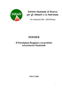 Istituto Nazionale di Ricerca per gli Alimenti e la Nutrizione Via Ardeatina 546 – 00178 Roma DOSSIER Il Parmigiano Reggiano: un prodotto