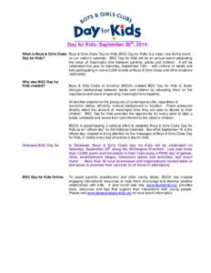 Day for Kids: September 20th, 2014 What is Boys & Girls Clubs Boys & Girls Clubs Day for Kids (BGC Day for Kids) is a major new family event on our nation’s calendar. BGC Day for Kids will be an annual event celebratin