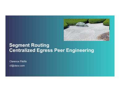 Segment Routing Centralized Egress Peer Engineering Clarence Filsfils   Segment Routing