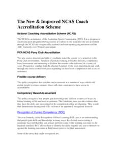 The New & Improved NCAS Coach Accreditation Scheme National Coaching Accreditation Scheme (NCAS) The NCAS is an initiative of the Australian Sports Commission (ASC). It is a progressive coach education program offering c