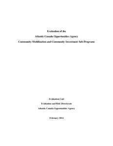 Evaluation of the Atlantic Canada Opportunities Agency Community Mobilization and Community Investment Sub-Programs Evaluation Unit Evaluation and Risk Directorate