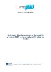 LLPLV-KA2-KA2NW  Deliverable 38 d: Presentation of the LangOER project at EDEN conference, June 2014, Zagreb, Croatia.
