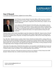 Tom O’Donnell  Co-Founder and Managing Partner, Gephardt Government Affairs Tom O’Donnell co-founded Gephardt Government Affairs in 2007 and serves as the firm’s Managing Partner. His work is rooted in policy exper