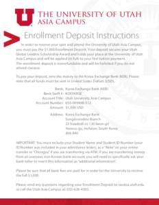 the university of utah asia campus Enrollment Deposit Instructions In order to reserve your spot and attend the University of Utah Asia Campus, you must pay the $1,000 Enrollment Deposit. Your deposit secures your Utah