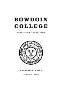 BOWDOIN COLLEGE[removed] – [removed]C ATA L O G U E BRUNSWICK, MAINE AUGUST