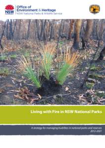 Living with Fire in NSW National Parks  A strategy for managing bushfires in national parks and reserves 2012–2021  Living with Fire in NSW National Parks