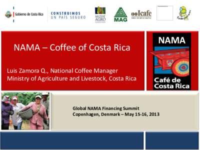 NAMA – Coffee of Costa Rica  NAMA Luis Zamora Q., National Coffee Manager Ministry of Agriculture and Livestock, Costa Rica