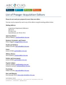 List of Praeger Acquisition Editors Please do not send your proposal to more than one editor. You may send a proposal by mail to any of the editors using the mailing address below. Mailing Address:  Acquisitions Departme