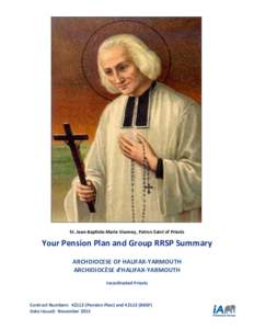 St. Jean-Baptiste-Marie Vianney, Patron Saint of Priests  Your Pension Plan and Group RRSP Summary ARCHDIOCESE OF HALIFAX-YARMOUTH ARCHIDIOCÈSE d’HALIFAX-YARMOUTH Incardinated Priests