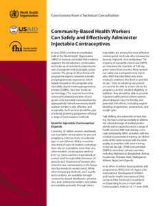 Conclusions from a Technical Consultation  Community-Based Health Workers Can Safely and Effectively Administer Injectable Contraceptives In June 2009, a technical consultation