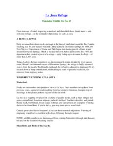 La Joya Refuge Watchable Wildlife Site No. 49 From time out of mind, migrating waterfowl and shorebirds have found water -- and welcome refuge -- at the wetlands which today we call La Joya. A REFUGE JEWEL