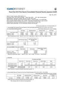 Fiscal Year 2015 First Quarter Consolidated Financial Results (Japanese GAAP) April 30, 2015 Name of Listed Company: GMO Internet, Inc. Exchange Listing: Tokyo Stock Exchange Stock Code: 9449 URL: http://www.gmo.jp/en