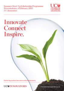 Summer Start-Up Scholarship Programme Presentations, 4 February 2015 UC Innovators Innovate Connect