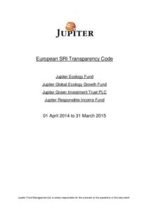 European SRI Transparency Code  Jupiter Ecology Fund Jupiter Global Ecology Growth Fund Jupiter Green Investment Trust PLC Jupiter Responsible Income Fund