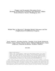 Finance and Economics Discussion Series Divisions of Research & Statistics and Monetary Affairs Federal Reserve Board, Washington, D.C. Which Way to Recovery? Housing Market Outcomes and the Neighborhood Stabilization Pr