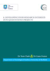 1. DEVELOPING YOUR RESEARCH INTERESTS INTO QUANTITATIVE PROJECTS Dr Tom Clark  & Dr Liam Foster