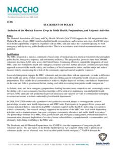 13-06 STATEMENT OF POLICY Inclusion of the Medical Reserve Corps in Public Health, Preparedness, and Response Activities Policy The National Association of County and City Health Officials (NACCHO) supports the full inte