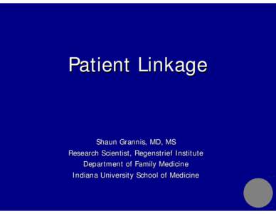 Microsoft PowerPoint - GrannisNCVHS_Patient_Linkage_120705.ppt