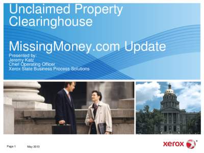 Unclaimed Property Clearinghouse MissingMoney.com Update Presented by: Jeremy Katz Chief Operating Officer