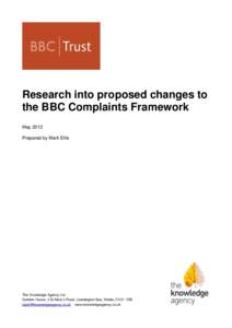 Research into proposed changes to the BBC Complaints Framework May 2012 Prepared by Mark Ellis  The Knowledge Agency Ltd