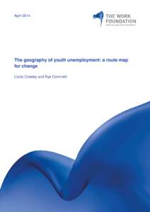 AprilThe geography of youth unemployment: a route map for change Lizzie Crowley and Nye Cominetti