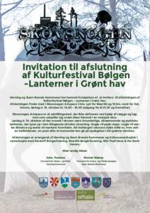 Invitation til afslutning af Kulturfestival Bølgen -Lanterner i Grønt hav Herning og Ikast-Brande Kommuner har hermed fornøjelsen af, at invitere til afslutningen af Kulturfestival Bølgen - Lanterner i Grønt Hav. Af