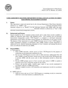 Arizona Department of Real Estate 2910 N. 44th St., Phoenix, AZ[removed]USER AGREEMENT GRANTING DEPARTMENT OF REAL ESTATE ACCESS TO USER’S ELECTRONIC MANAGEMENT SYSTEM I.