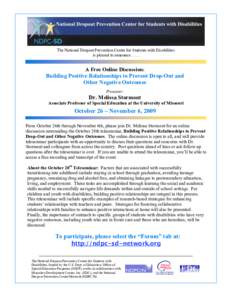 The National Dropout Prevention Center for Students with Disabilities is pleased to announce[removed]A Free Online Discussion:  Building Positive Relationships to Prevent Drop-Out and