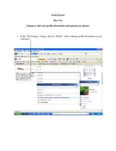 Desire2Learn How Tos Change or add your profile information and upload your picture. 1. In the 