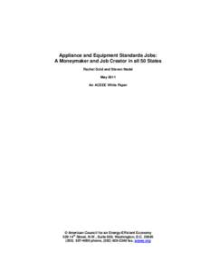 Appliance and Equipment Standards Jobs: A Moneymaker and Job Creator in all 50 States Rachel Gold and Steven Nadel May 2011 An ACEEE White Paper