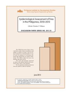 Philippine Institute for Development Studies Surian sa mga Pag-aaral Pangkaunlaran ng Pilipinas Epidemiological Assessment of Fires in the Philippines, 2010–2012 Gloria Nenita V. Velasco