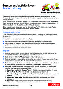 Lesson and activity ideas Lower primary Postie Kate and friends These lesson and activity ideas have been designed for a national audience (taking the new Australian Curriculum into consideration) and offer a broad range