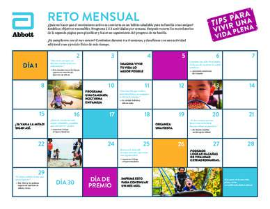 RETO MENSUAL  ¿Quieres hacer que el movimiento activo se convierta en un hábito saludable para tu familia o tus amigos? Establece objetivos razonables. Programa 2 ó 3 actividades por semana. Después recorta los recor