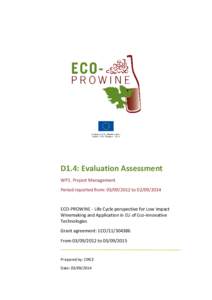 D1.4: Evaluation Assessment WP1. Project Management Period reported from: [removed]to[removed]ECO-PROWINE - Life Cycle perspective for Low Impact Winemaking and Application in EU of Eco-innovative