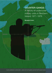 COUNTER-GANGS: A history of undercover military units in Northern