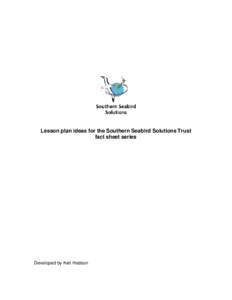 Lesson plan ideas for the Southern Seabird Solutions Trust fact sheet series Developed by Ken Hodson  Table of Contents