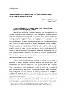 CHAPTER 10  THE EUROPEAN INVESTMENT BANK AND ITS ROLE IN REGIONAL DEVELOPMENT AND INTEGRATION * Stephany Griffith-Jones** Judith Tyson***