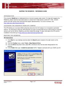 MAPPING THE WEBDRIVE – REFERENCE GUIDE  INTRODUCTION The university WebDrive is a dedicated drive to host all university web content. For help with mapping the WebDrive, please read the instructions below or contact th