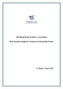 The Hong Kong Trustees’ Association Best Practice Guide for Trustees of Charitable Trusts 1st Edition: August 2012  The Hong Kong Trustees’ Association