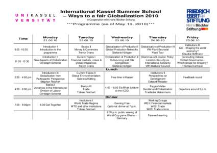 International Kassel Summer School – Ways to a fair Globalization 2010 in Cooperation with Hans-Böckler-Stiftung ***Programme (as of May 13, 2010)***  Time