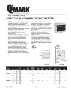 TYPE MWUH SERIES  HORIZONTAL / DOWNFLOW UNIT HEATER • Applications include primary, supplementary, • •