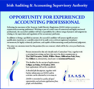 Irish Auditing & Accounting Supervisory Authority  OPPORTUNITY FOR EXPERIENCED ACCOUNTING PROFESSIONAL Following the enactment of the Statutory Audit Directive Regulations, IAASA wishes to recruit an experienced accounti