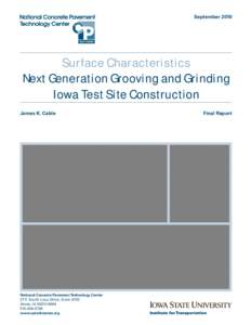 September[removed]Surface Characteristics Next Generation Grooving and Grinding Iowa Test Site Construction James K. Cable