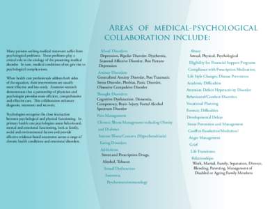 Areas of medical-psychological collaboration include: Many patients seeking medical treatment suffer from psychological problems. These problems play a critical role in the etiology of the presenting medical disorder. In