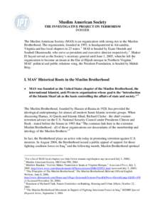 Muslim American Society THE INVESTIGATIVE PROJECT ON TERRORISM DOSSIER The Muslim American Society (MAS) is an organization with strong ties to the Muslim Brotherhood. The organization, founded in 1993, is headquartered 