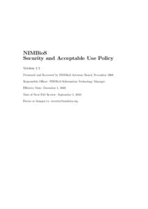 NIMBioS Security and Acceptable Use Policy Version 1.1 Presented and Reviewed by NIMBioS Advisory Board, November 2008 Responsible Officer: NIMBioS Information Technology Manager Effective Date: December 1, 2008